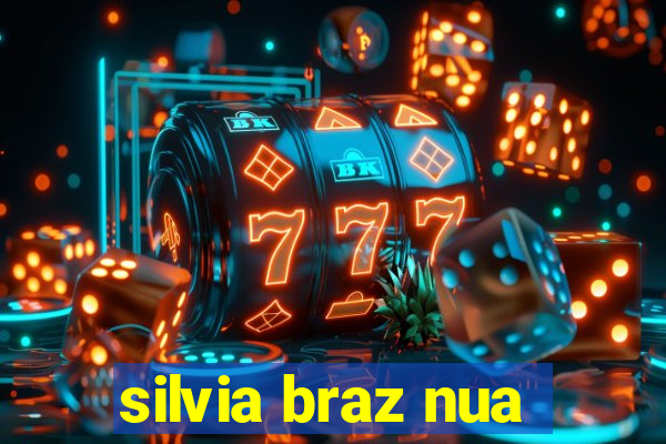 silvia braz nua